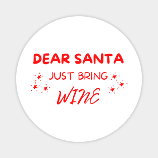 Dear Santa Just Bring Wine! Christmas Drinking Holiday. Magnet